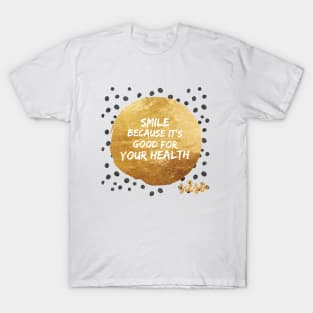 Smile it's Good for you T-Shirt